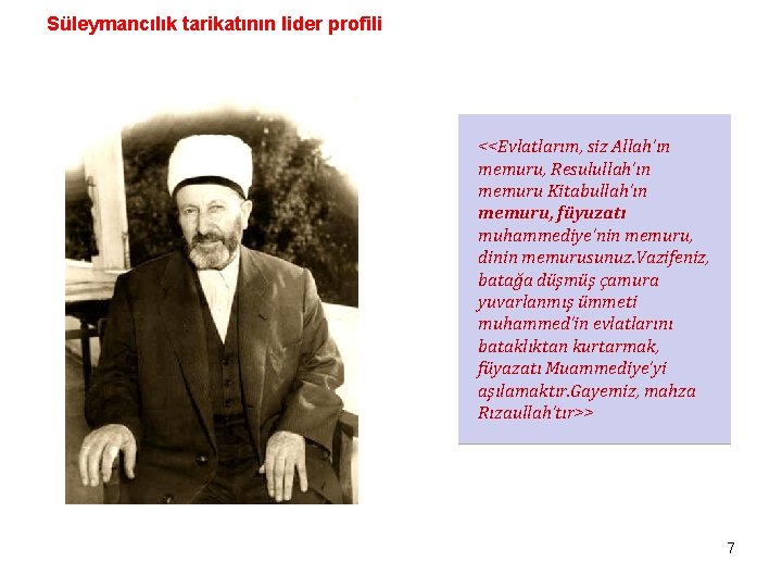 Süleymancılık tarikatının lider profili <<Evlatlarım, siz Allah’ın memuru, Resulullah’ın memuru Kitabullah’ın memuru, füyuzatı muhammediye’nin