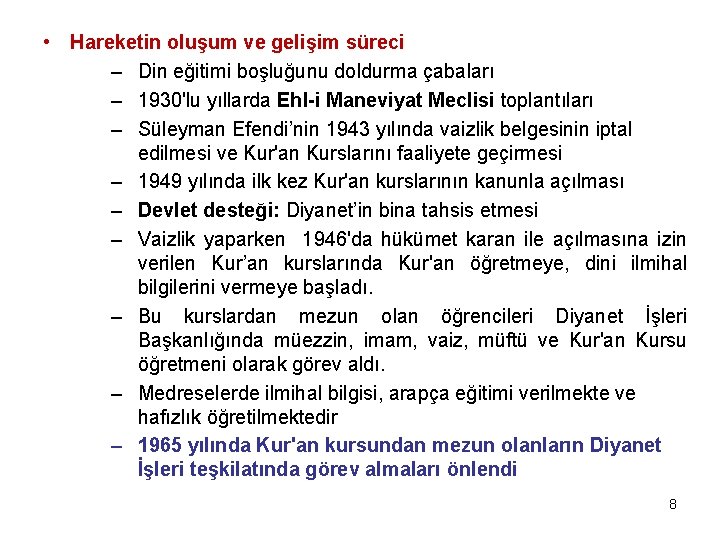  • Hareketin oluşum ve gelişim süreci – Din eğitimi boşluğunu doldurma çabaları –