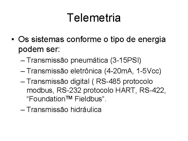 Telemetria • Os sistemas conforme o tipo de energia podem ser: – Transmissão pneumática