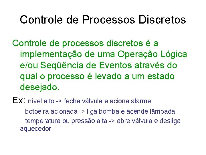 Controle de Processos Discretos Controle de processos discretos é a implementação de uma Operação