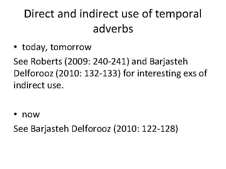Direct and indirect use of temporal adverbs • today, tomorrow See Roberts (2009: 240 Direct and indirect use of temporal adverbs • today, tomorrow See Roberts (2009: 240