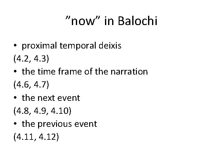 ”now” in Balochi • proximal temporal deixis (4. 2, 4. 3) • the time ”now” in Balochi • proximal temporal deixis (4. 2, 4. 3) • the time
