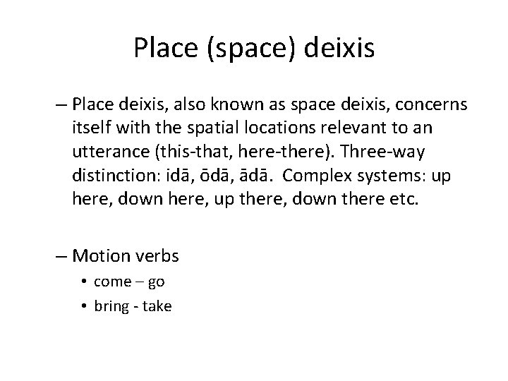 Place (space) deixis – Place deixis, also known as space deixis, concerns itself with Place (space) deixis – Place deixis, also known as space deixis, concerns itself with
