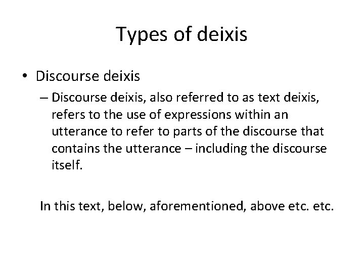 Types of deixis • Discourse deixis – Discourse deixis, also referred to as text Types of deixis • Discourse deixis – Discourse deixis, also referred to as text