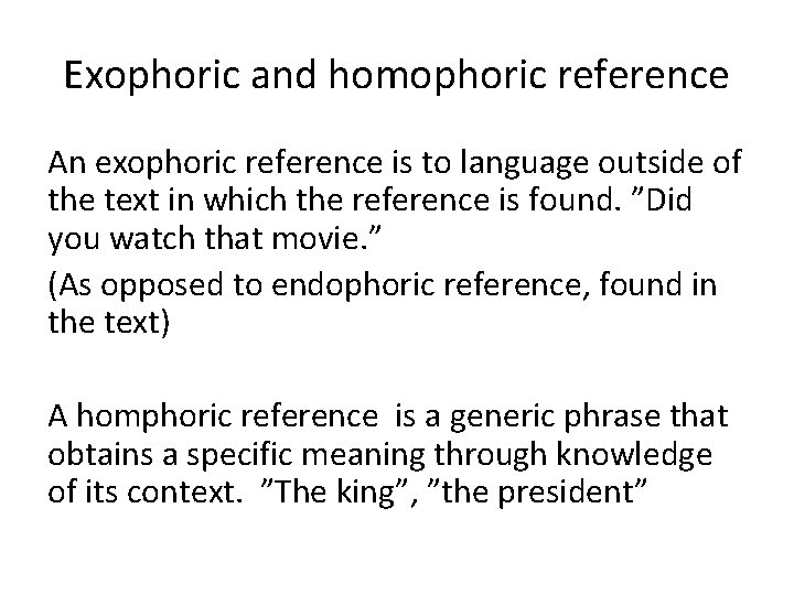 Exophoric and homophoric reference An exophoric reference is to language outside of the text Exophoric and homophoric reference An exophoric reference is to language outside of the text