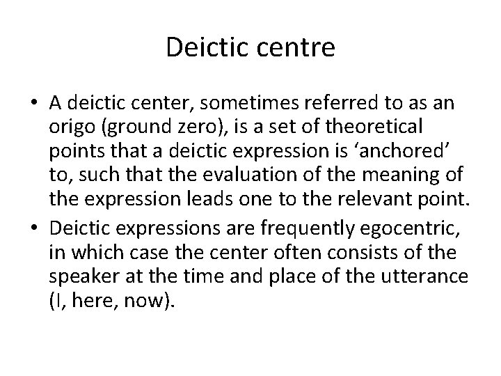 Deictic centre • A deictic center, sometimes referred to as an origo (ground zero), Deictic centre • A deictic center, sometimes referred to as an origo (ground zero),
