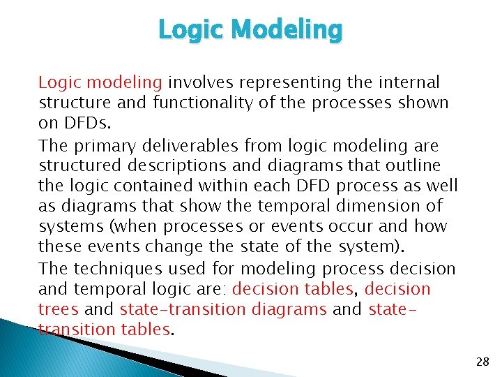 Logic Modeling Logic modeling involves representing the internal structure and functionality of the processes