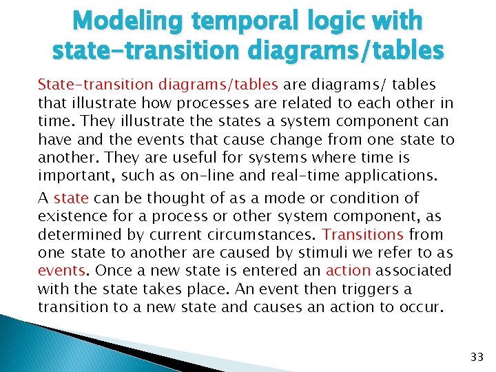Modeling temporal logic with state-transition diagrams/tables State-transition diagrams/tables are diagrams/ tables that illustrate how