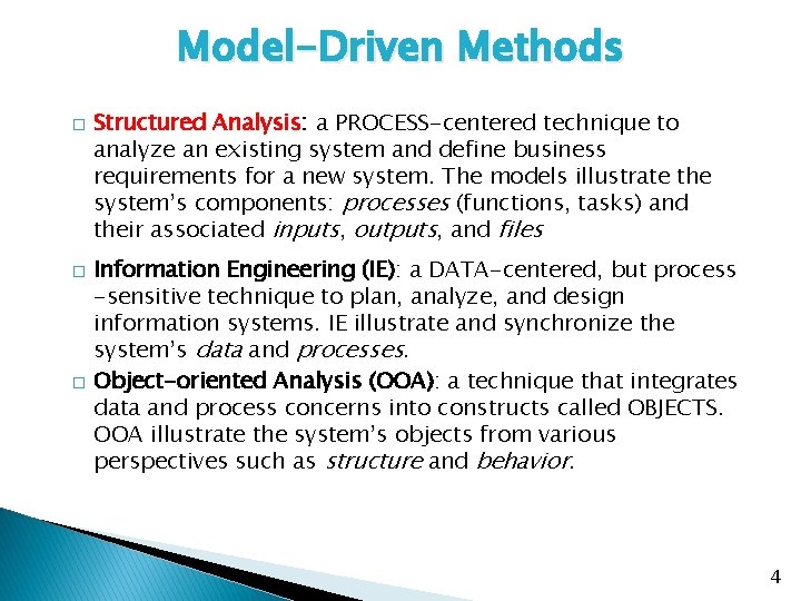 Model-Driven Methods � � � Structured Analysis: a PROCESS-centered technique to analyze an existing