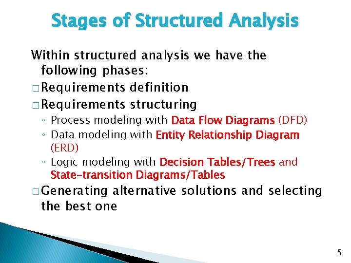 Stages of Structured Analysis Within structured analysis we have the following phases: � Requirements