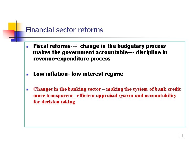 Financial sector reforms n n n Fiscal reforms--- change in the budgetary process makes