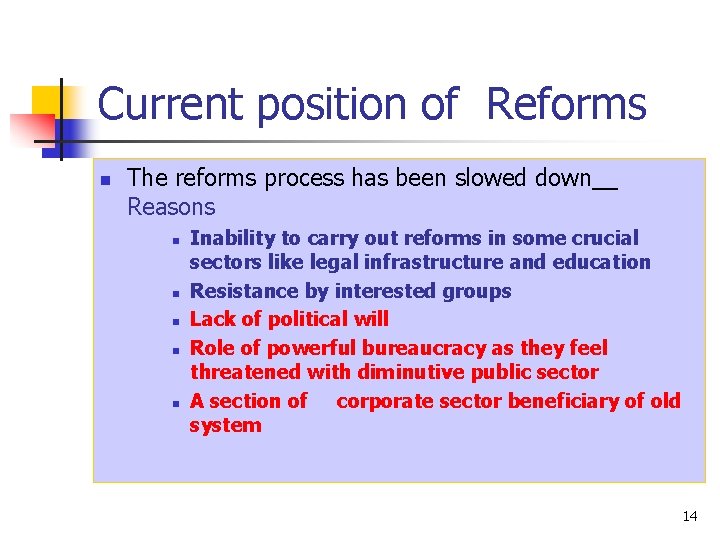 Current position of Reforms n The reforms process has been slowed down__ Reasons n