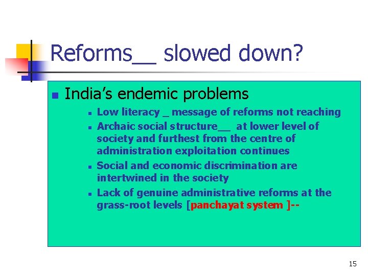 Reforms__ slowed down? n India’s endemic problems n n Low literacy _ message of