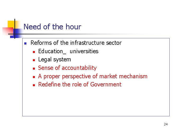 Need of the hour n Reforms of the infrastructure sector n Education_ universities n
