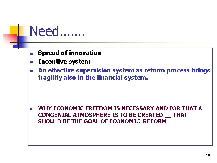 Need……. n n Spread of innovation Incentive system An effective supervision system as reform