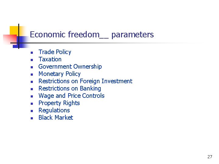 Economic freedom__ parameters n n n n n Trade Policy Taxation Government Ownership Monetary