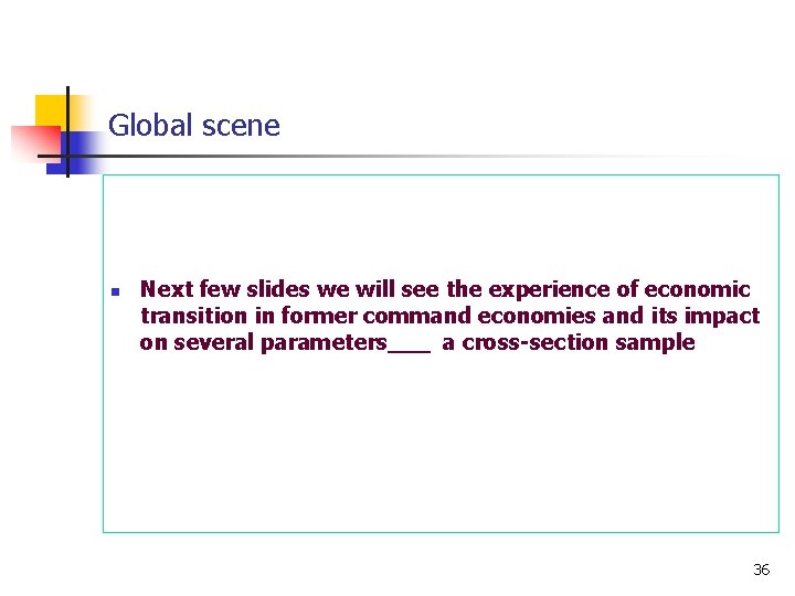 Global scene n Next few slides we will see the experience of economic transition