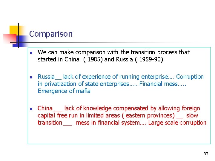 Comparison n We can make comparison with the transition process that started in China