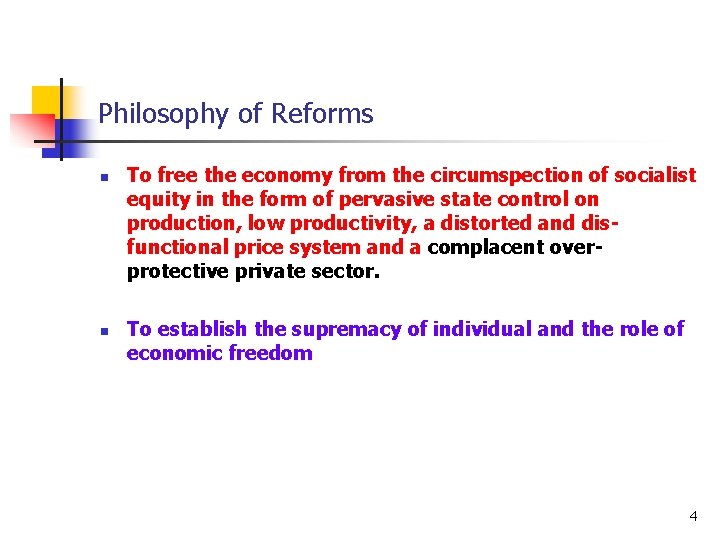 Philosophy of Reforms n n To free the economy from the circumspection of socialist