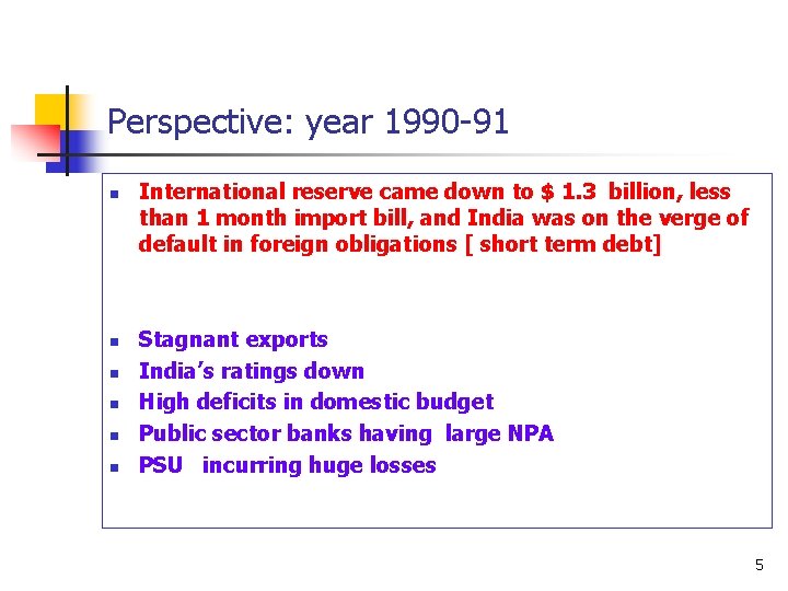 Perspective: year 1990 -91 n n n International reserve came down to $ 1.