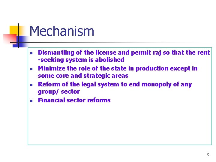 Mechanism n n Dismantling of the license and permit raj so that the rent
