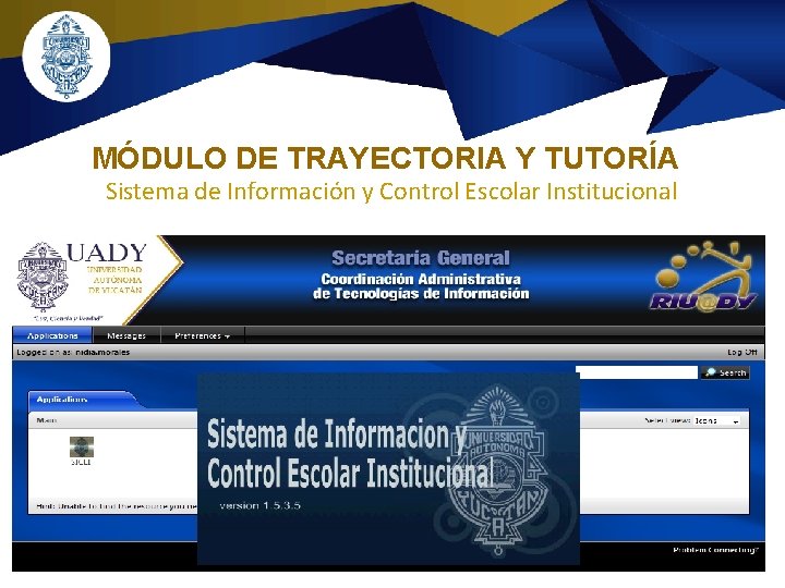 MÓDULO DE TRAYECTORIA Y TUTORÍA Sistema de Información y Control Escolar Institucional MÓDULO DE TRAYECTORIA Y TUTORÍA Sistema de Información y Control Escolar Institucional