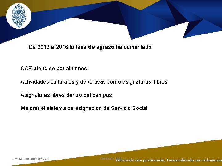De 2013 a 2016 la tasa de egreso ha aumentado CAE atendido por alumnos De 2013 a 2016 la tasa de egreso ha aumentado CAE atendido por alumnos