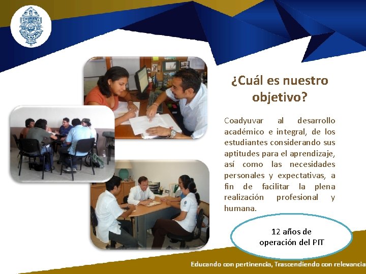 ¿Cuál es nuestro objetivo? Coadyuvar al desarrollo académico e integral, de los estudiantes considerando ¿Cuál es nuestro objetivo? Coadyuvar al desarrollo académico e integral, de los estudiantes considerando