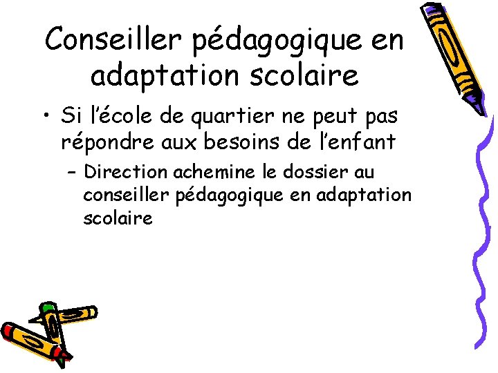 Conseiller pédagogique en adaptation scolaire • Si l’école de quartier ne peut pas répondre