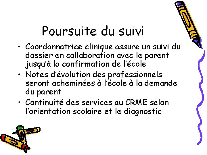 Poursuite du suivi • Coordonnatrice clinique assure un suivi du dossier en collaboration avec