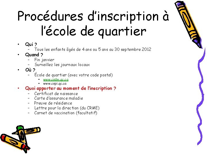 Procédures d’inscription à l’école de quartier • Qui ? • Quand ? • Où