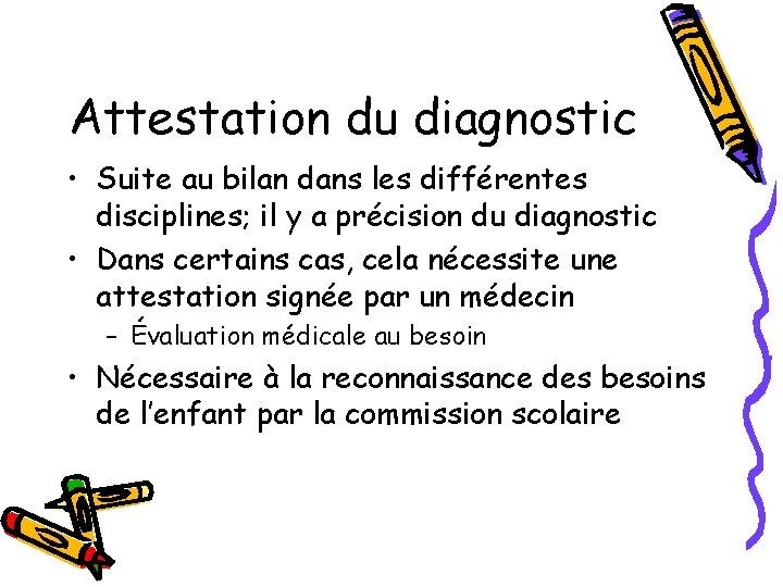 Attestation du diagnostic • Suite au bilan dans les différentes disciplines; il y a