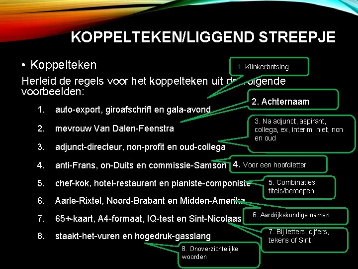 KOPPELTEKEN/LIGGEND STREEPJE • Koppelteken 1. Klinkerbotsing Herleid de regels voor het koppelteken uit de
