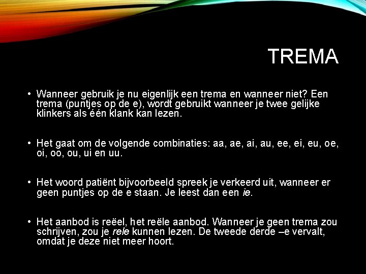 TREMA • Wanneer gebruik je nu eigenlijk een trema en wanneer niet? Een trema