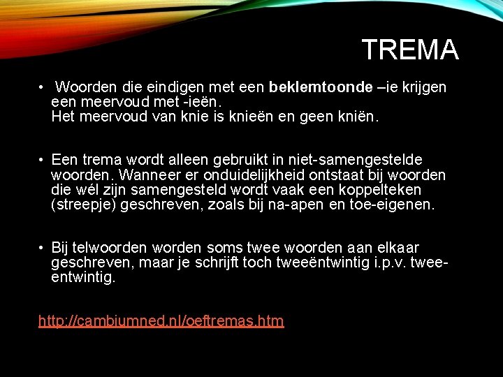 TREMA • Woorden die eindigen met een beklemtoonde –ie krijgen een meervoud met -ieën.
