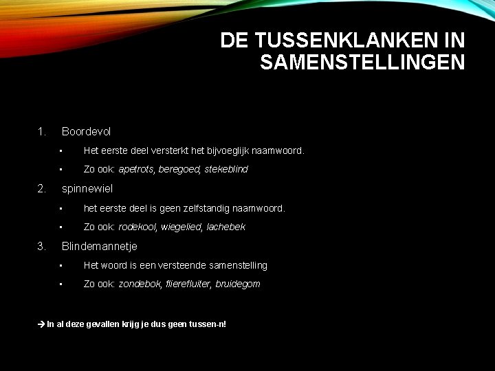 DE TUSSENKLANKEN IN SAMENSTELLINGEN 1. 2. 3. Boordevol • Het eerste deel versterkt het
