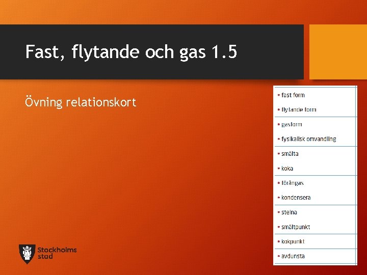 Fast, flytande och gas 1. 5 Övning relationskort 