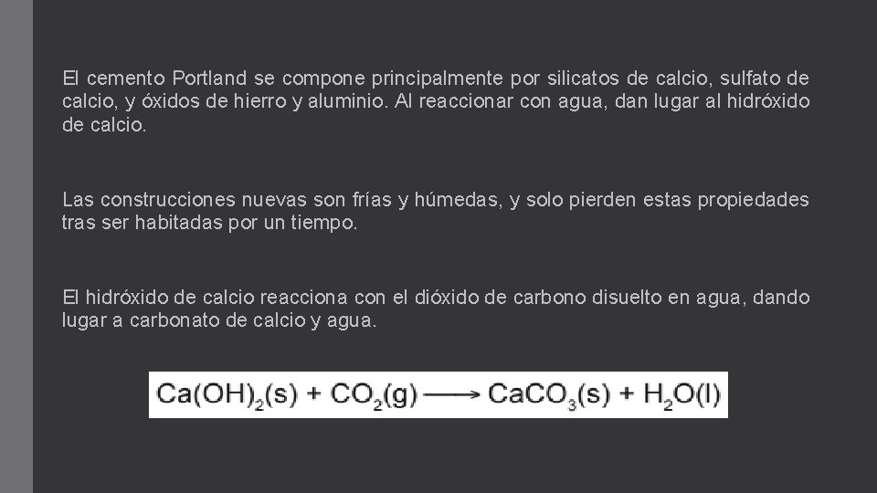 El cemento Portland se compone principalmente por silicatos de calcio, sulfato de calcio, y