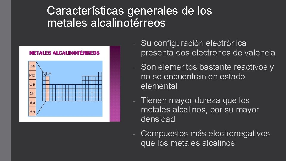 Características generales de los metales alcalinotérreos - Su configuración electrónica presenta dos electrones de