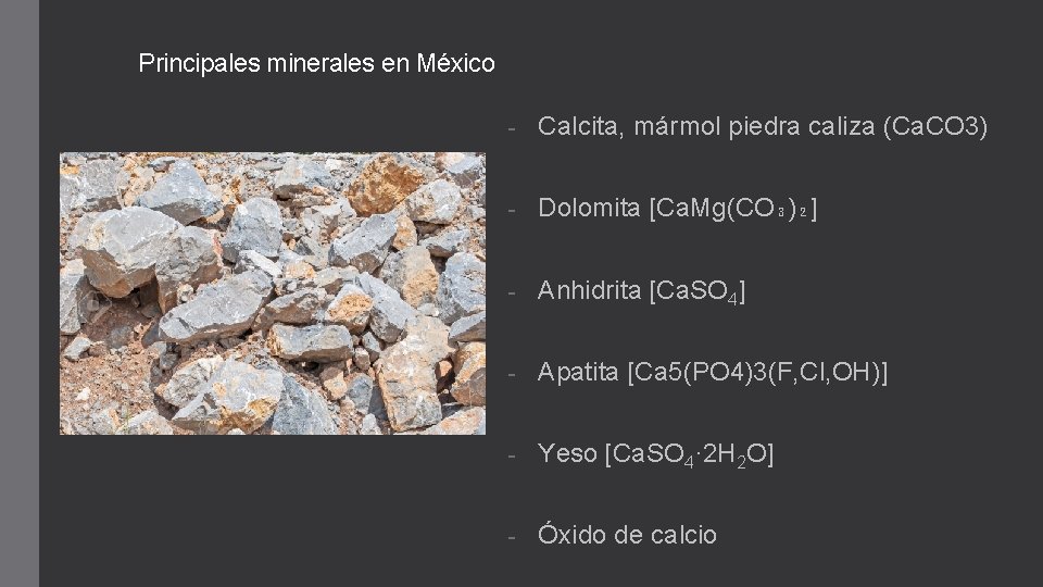 Principales minerales en México - Calcita, mármol piedra caliza (Ca. CO 3) - Dolomita