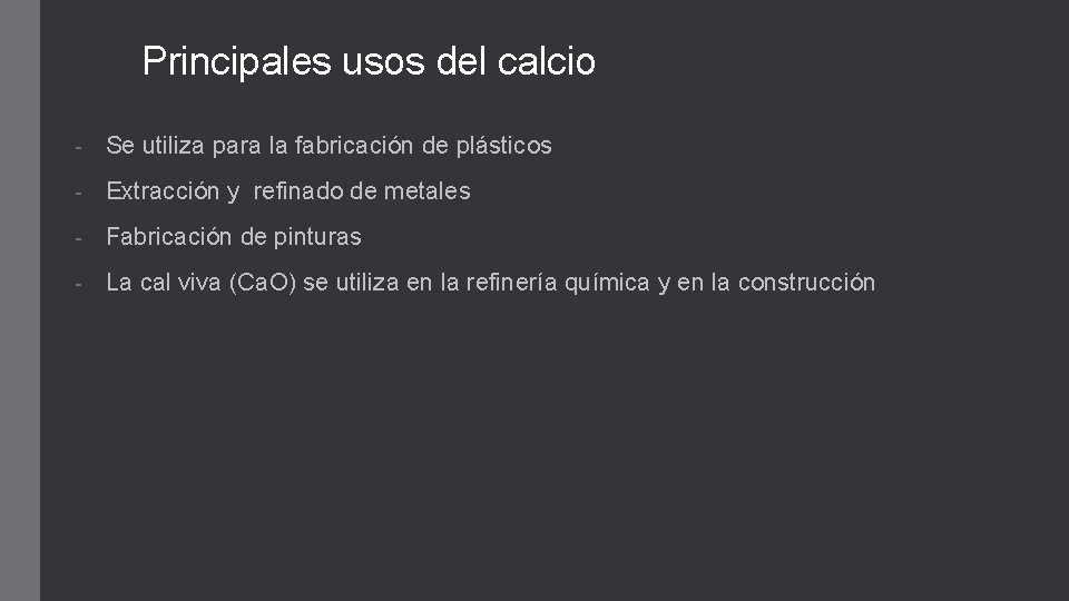 Principales usos del calcio - Se utiliza para la fabricación de plásticos - Extracción