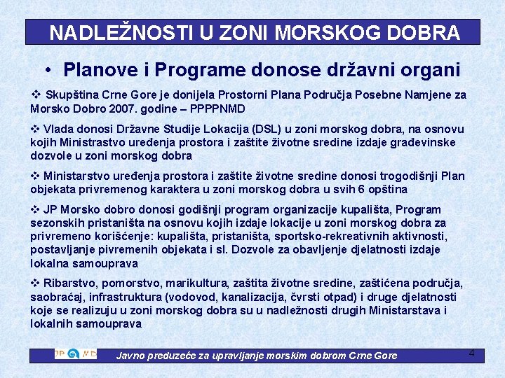 NADLEŽNOSTI U ZONI MORSKOG DOBRA • Planove i Programe donose državni organi v Skupština