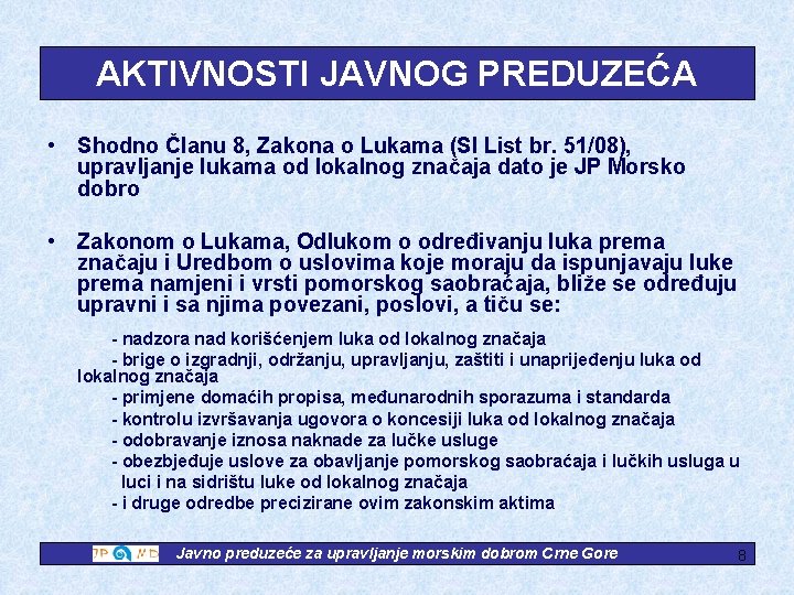 AKTIVNOSTI JAVNOG PREDUZEĆA • Shodno Članu 8, Zakona o Lukama (Sl List br. 51/08),