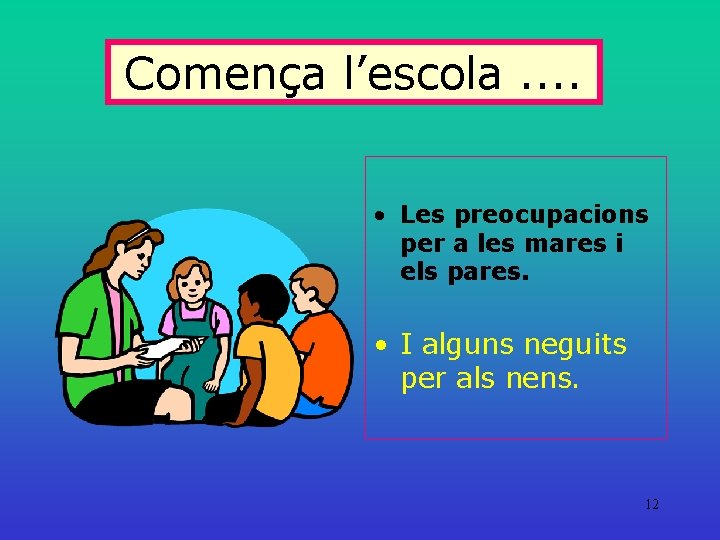 Comença l’escola. . • Les preocupacions per a les mares i els pares. •