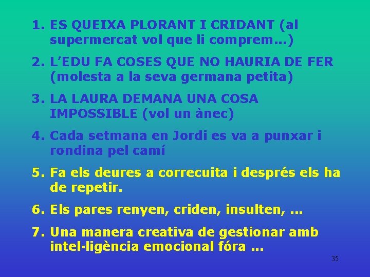 1. ES QUEIXA PLORANT I CRIDANT (al supermercat vol que li comprem. . .