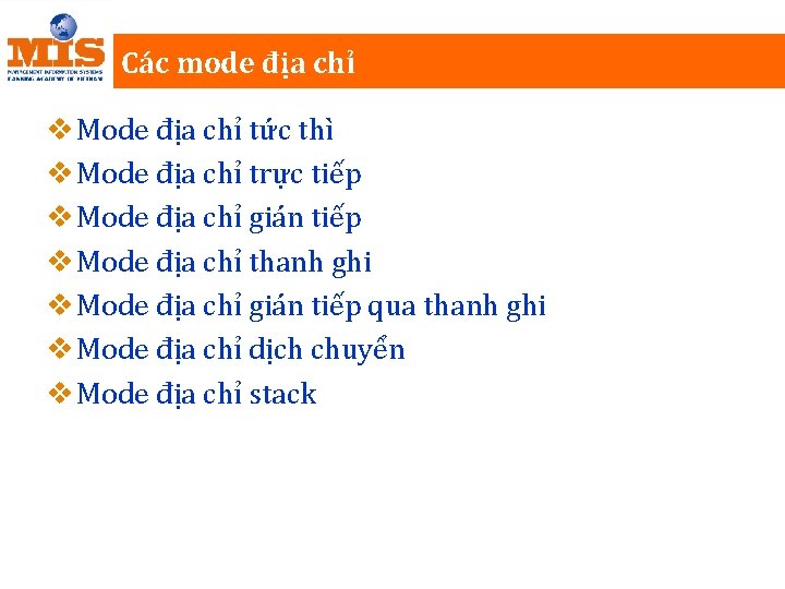 Các mode địa chỉ v Mode địa chỉ tức thì v Mode địa chỉ