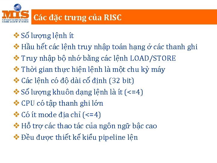 Các đặc trưng của RISC v Số lượng lệnh ít v Hầu hết các