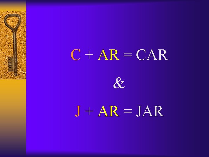 C + AR = CAR & J + AR = JAR 