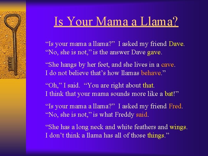 Is Your Mama a Llama? “Is your mama a llama? ” I asked my