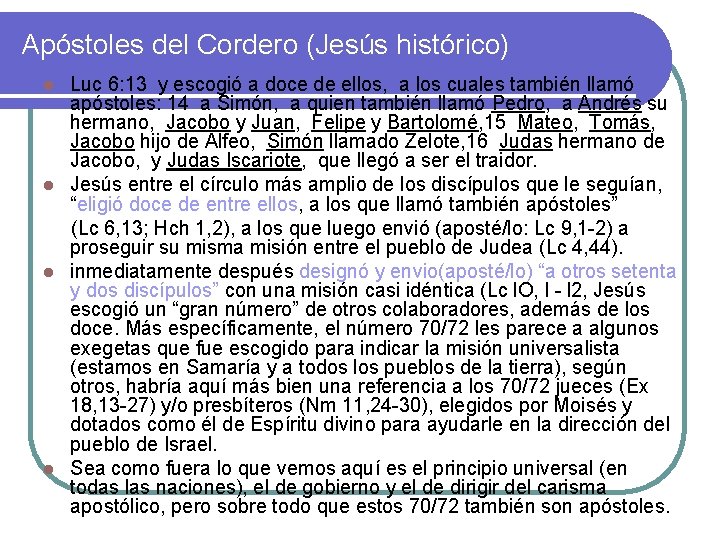 Apóstoles del Cordero (Jesús histórico) Luc 6: 13 y escogió a doce de ellos, Apóstoles del Cordero (Jesús histórico) Luc 6: 13 y escogió a doce de ellos,